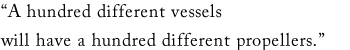 “A hundred different vessels will have a hundred different propellers.”